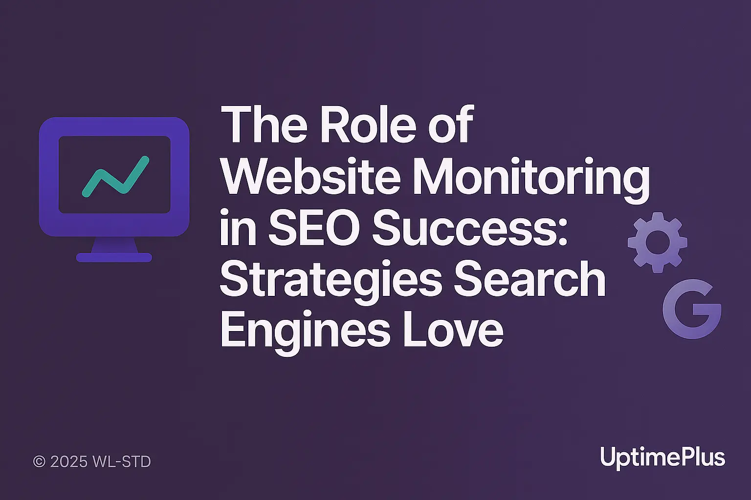 The Role of Website Monitoring in Improving SEO Rankings: Strategies That Search Engines Love